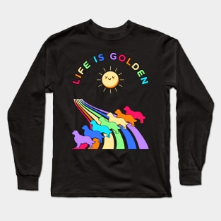 Life is Golden Retriever Dogs with Rainbow Long Sleeve T-Shirt